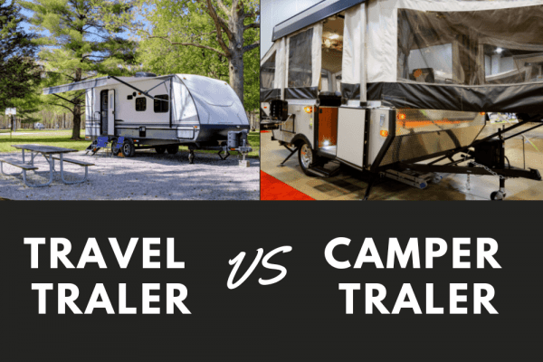 Travel Trailer vs Camper Trailer